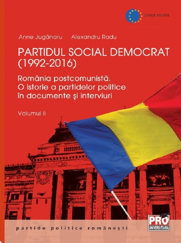 Partidul Social Democrat (1992-2016). Volumul II - Anne Juganaru, Alexandru Radu