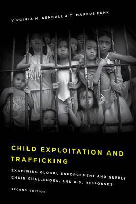 Child Exploitation and Trafficking - Virginia M. Kendall, T. Markus Funk
