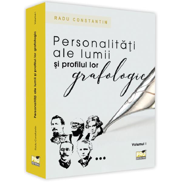 Personalitati ale lumii si profilul lor grafologic. Vol. I - Radu Constantin