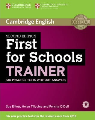 First for Schools Trainer Six Practice Tests without Answers with Audio - Sue Elliott, Helen Tiliouine, Felicity O'Dell