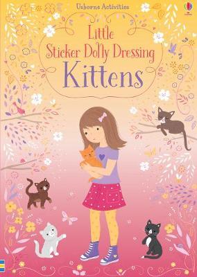Little Sticker Dolly Dressing Kittens - Fiona Watt