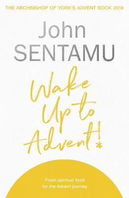 Wake Up for Advent!: The Archbishop of York's Advent Book, 2 -  