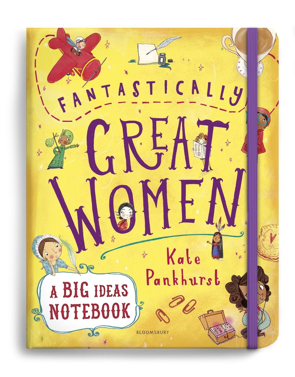 Fantastically Great Women A Big Ideas Notebook - Kate Pankhurst