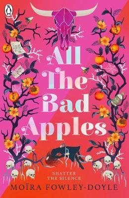 All the Bad Apples - Moira Fowley-Doyle