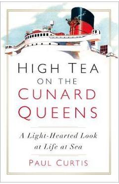 Poza produsului High Tea on the Cunard Queens - Paul Curtis
