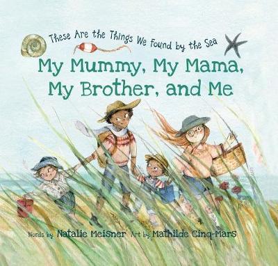 My Mummy, My Mama, My Brother, and Me - Natalie Meisner