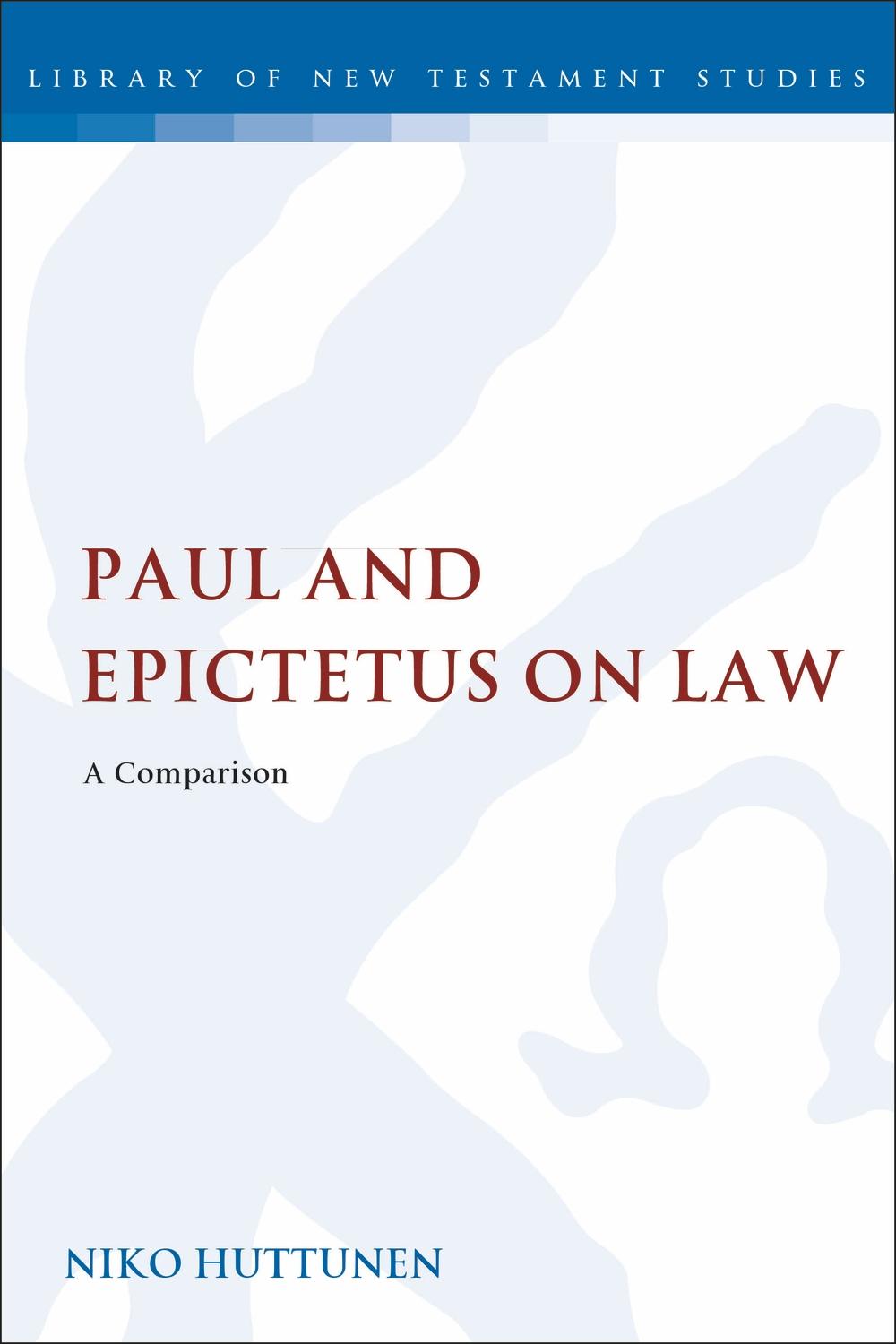Paul and Epictetus on Law - Niko Huttunen