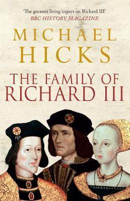 Family of Richard III - Michael Hicks