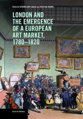 London and the Emergence of a European Art Market, 1780-1820 - Susanna Avery-Quash