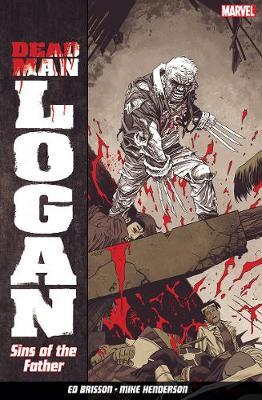 Dead Man Logan Vol. 1: Sins Of The Father - Ed Brisson