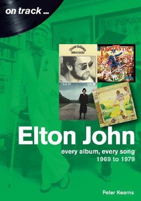 Elton John 1969 to 1979 - Peter Kearns