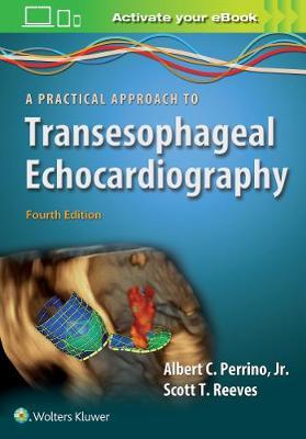 Practical Approach to Transesophageal Echocardiography - Albert C Perrino