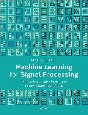 Machine Learning for Signal Processing - Max A Little