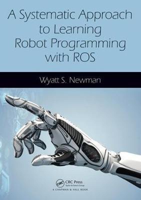 Systematic Approach to Learning Robot Programming with ROS - Wyatt Newman