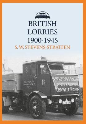British Lorries 1900-1945 - S W Stevens-Stratten