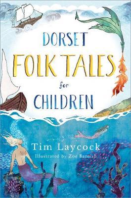Dorset Folk Tales for Children - Tim Laycock