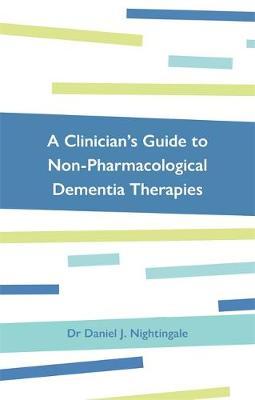Clinician's Guide to Non-Pharmacological Dementia Therapies - Daniel Nightingale