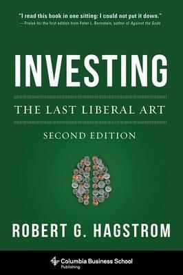 Investing: The Last Liberal Art -  Hagstrom