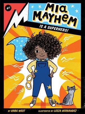Mia Mayhem Is a Superhero! - Kara West