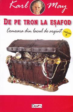 Coperta cărții 'De pe tron la eșafod 6: Comoara din Lacul de Argint - Karl May'