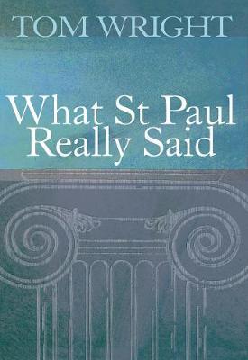 What St Paul Really Said - Tom Wright