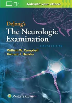 DeJong's The Neurologic Examination - William  M Campbell