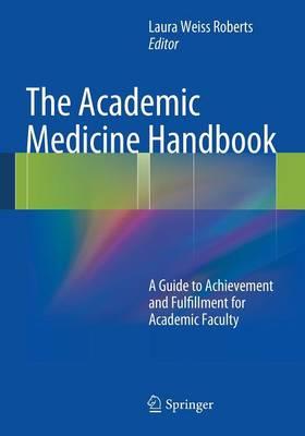 Academic Medicine Handbook - Laura Weiss Roberts