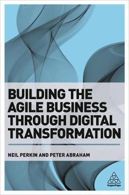 Building the Agile Business through Digital Transformation - Neil Perkin