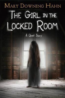 Girl in the Locked Room - Mary Downing Hahn