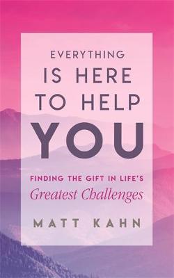 Everything Is Here to Help You - Matt Kahn
