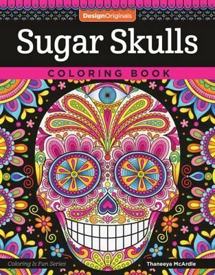 Sugar Skulls Coloring Book - Thaneeya McArdle