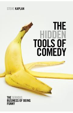 Hidden Tools of Comedy - Steve Kaplan