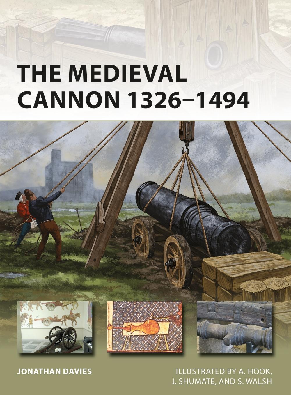 Medieval Cannon 1326-1494 - Jonathan Davies