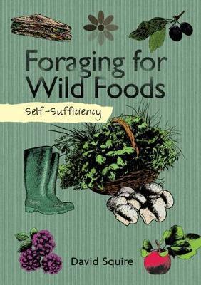 Self-Sufficiency: Foraging for Wild Foods - David Squire