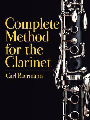 Complete Method for the Clarinet - Carl Baermann