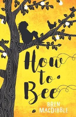 How to Bee - Bren Macdibble