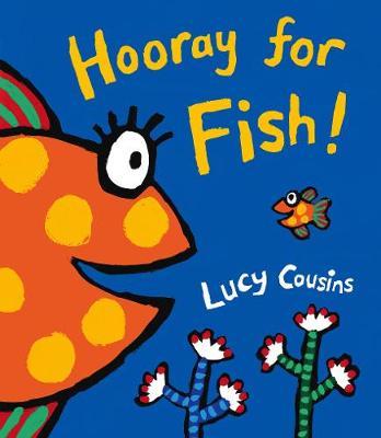 Hooray for Fish! - Lucy Cousins