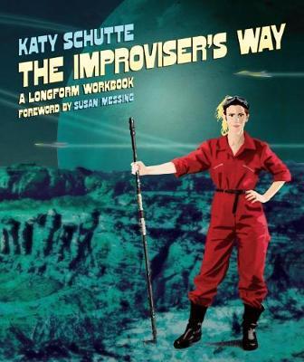Improviser's Way - Katy Schutte