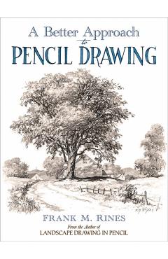 Better Approach to Pencil Drawing - Frank M. Rines