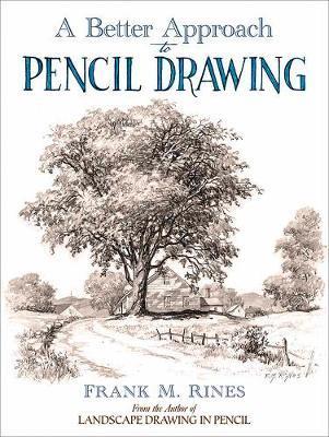 Better Approach to Pencil Drawing - Frank M. Rines