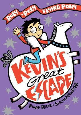 Kevin's Great Escape: A Roly-Poly Flying Pony Adventure - Philip Reeve