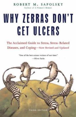 Why Zebras Don't Get Ulcers -Revised Edition - Robert M. Sapolsky