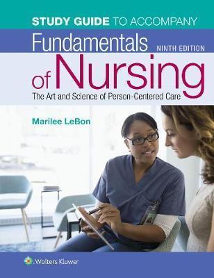 Study Guide for Fundamentals of Nursing - Marilee LeBon