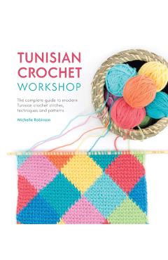 Tunisian Crochet Workshop - Michelle Robinson