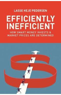 Poza produsului Efficiently Inefficient - Lasse Heje Pedersen