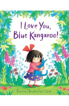 Poza produsului I Love You, Blue Kangaroo! - Emma Chichester Clark