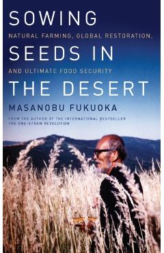 Sowing Seeds in the Desert - Masanobu Fukuoka