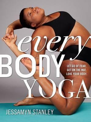 Every Body Yoga - Jessamyn Stanley