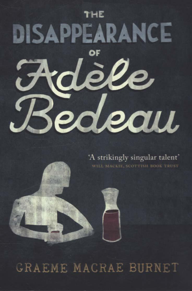 Disappearance Of Adele Bedeau - Graeme Macrae Burnet