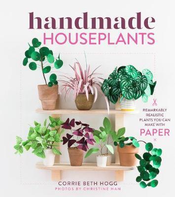 Handmade Houseplants - Corrie Beth Hogg